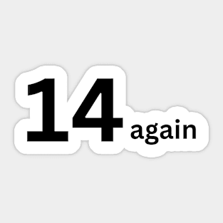 14 again Sticker